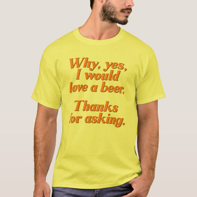 Camiseta Porque, sim, eu amaria uma cerveja (Frente)