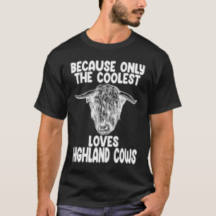 Camiseta porque só os mais legais amam vacas das terras alt