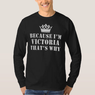 Camiseta Porque sou a Victoria. É por isso que é engraçado,