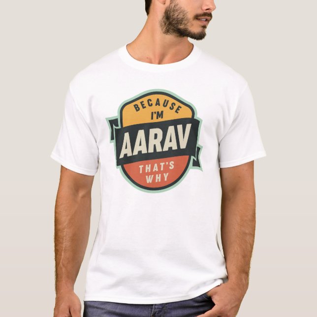 Camiseta Porque sou Aarav. É por isso que chamo Aarav. (Frente)