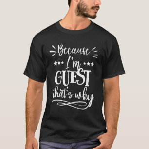 Camiseta Porque Sou Convidado Para Isso.