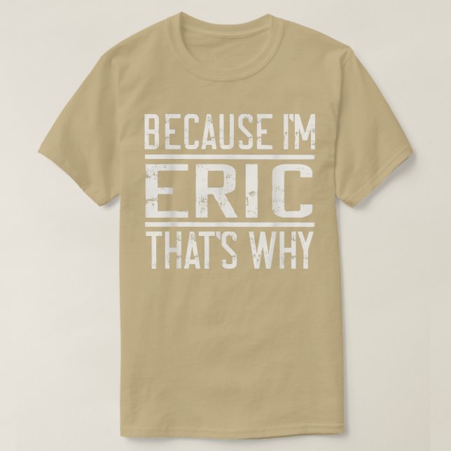 Camiseta Porque sou Eric, é por isso, Eric engraçado (Frente do Design)