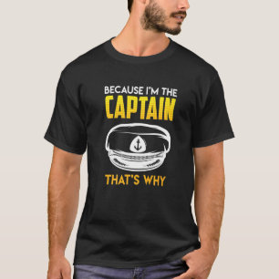 Camiseta Porque Sou O Capitão, Portanto, O Navegador