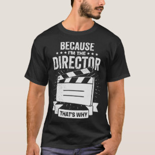 Camiseta Porque Sou O Diretor E Por Isso