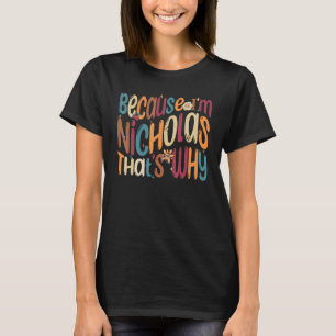 Camiseta Porque sou o Nicholas, é por isso que o Engraçado