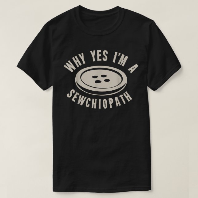 Camiseta Porque sou um Sewchiopath?  (Frente do Design)
