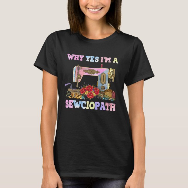 Camiseta Porque sou um Sewciopath Sewing Quilts (Frente)