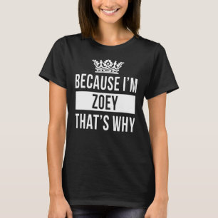 Camiseta Porque sou Zoey, é por isso que Zoey