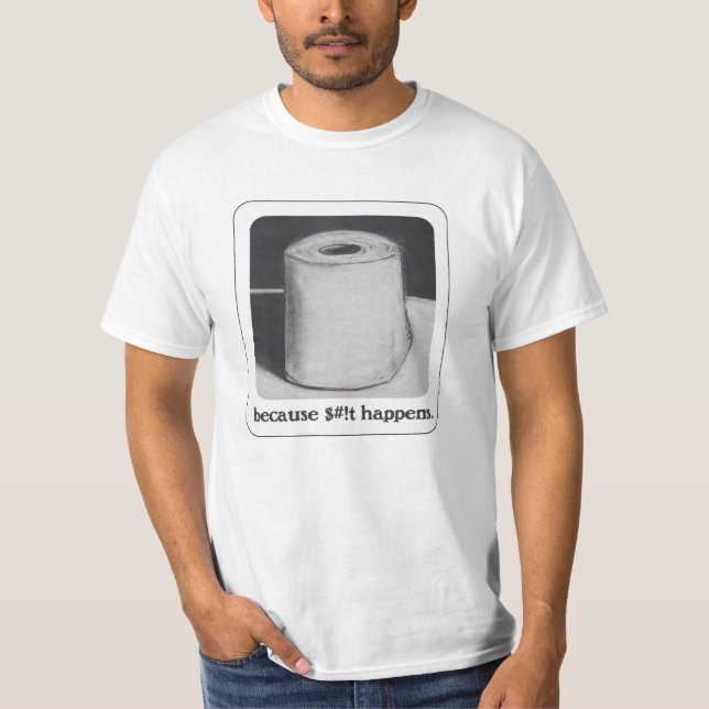 Camiseta porque $#!t acontece (Frente)