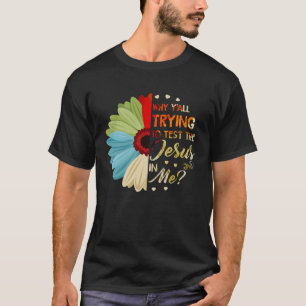 Camiseta Porque tentam testar o Jesus em mim Gerbera C