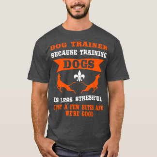 Camiseta Porque Treinar Cão É Menos Estressante