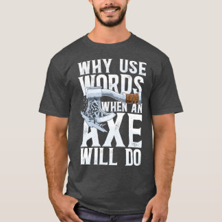 Camiseta Porque Usar Palavras Quando Um Ax Fará Uma TShirt 
