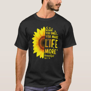 Camiseta Porque Você Faz A Vida Mais Bonita De Girassol