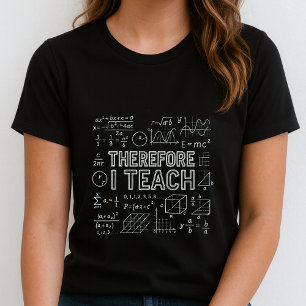 Camiseta Portanto Eu Ensino Camiseta; Professor de Equaçõe