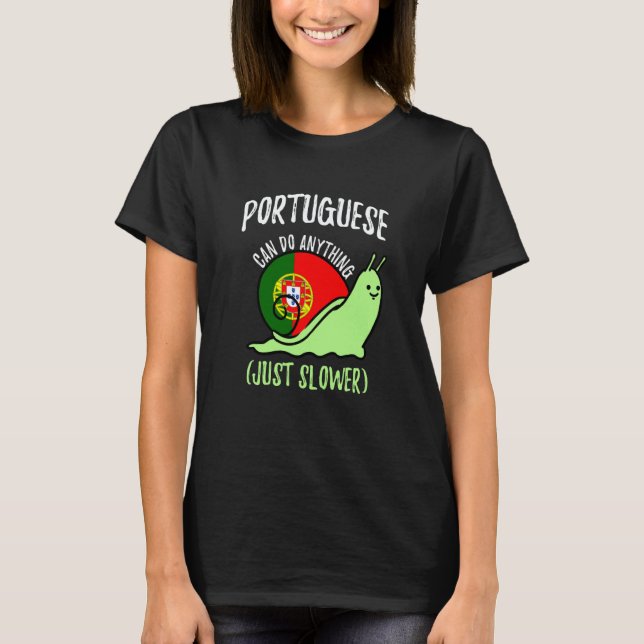 Camiseta Portuguese Can Do Anything Just Slower  Portugal (Frente)
