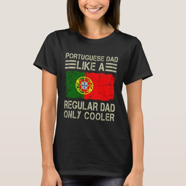Camiseta Portuguese Dad Like a Regular Dad Only Cooler  Dad (Frente)
