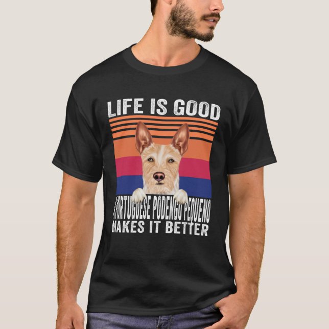 Camiseta Portuguese Podengo Pequenos Makes Your Life Good V (Frente)