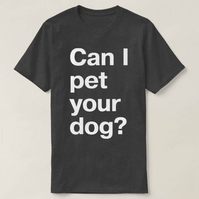 Camiseta Posso acariciar seu cachorro (Frente do Design)