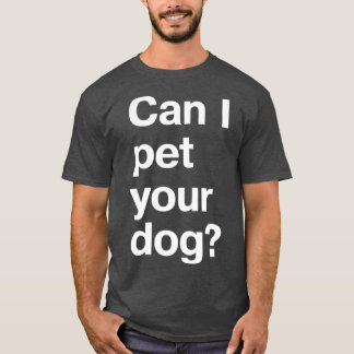 Camiseta Posso acariciar seu cachorro