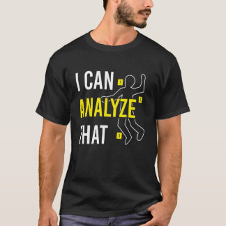 Camiseta Posso Analisar Aquela Ciência Forense