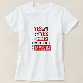 Camiseta Posso Andar & Preciso de uma Cadeira de Rodas Cons