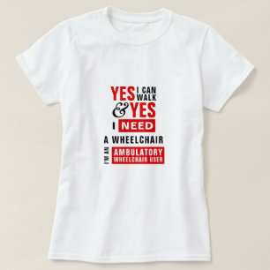 Camiseta Posso Andar & Preciso de uma Cadeira de Rodas Cons