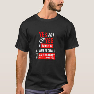 Camiseta Posso Andar & Preciso de uma Cadeira de Rodas Cons
