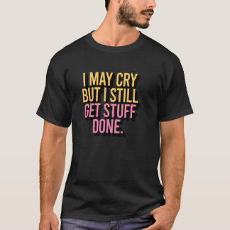 Camiseta Posso Chorar Mas Ainda Consigo Fazer as Coisas Ves