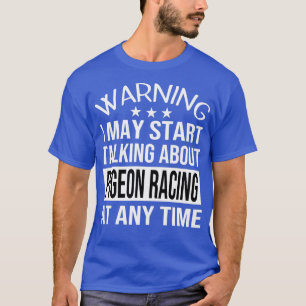 Camiseta Posso começar a falar sobre o PIGEON RACING a qual