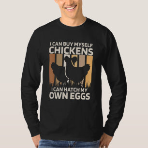 Camiseta Posso comprar galinhas Posso chocar meus próprios