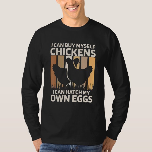 Camiseta Posso comprar galinhas Posso chocar meus próprios  (Frente)