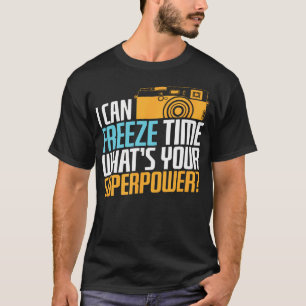 Camiseta Posso Congelar o Tempo O Que Você Pode Fazer