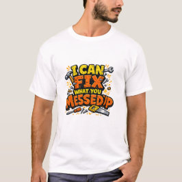 Camiseta Posso Consertar O Que Você Estragou Carpinteiro De