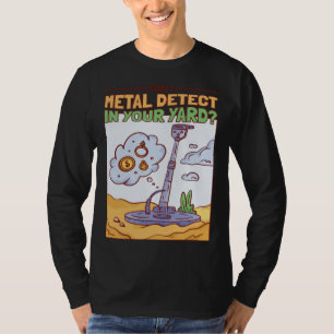 Camiseta Posso Detectar Metais No Seu Quintal Caçador De Te