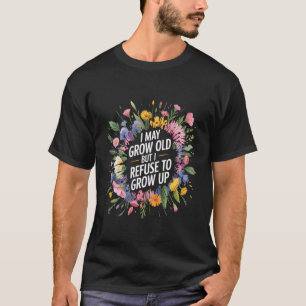 Camiseta Posso Envelhecer Mas Recuso-me a Crescer -