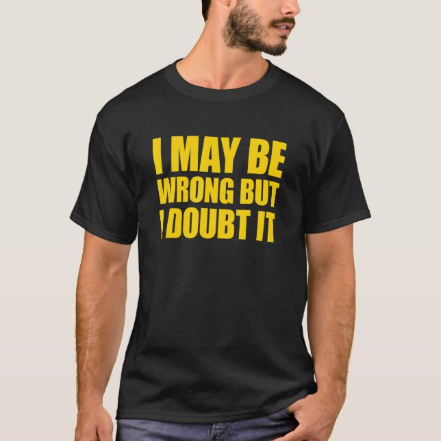 Camiseta Posso Estar Errado Mas Duvido (Frente)