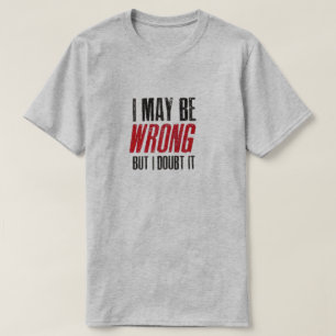 Camiseta POSSO ESTAR ERRADO, MAS DUVIDO DE T-Shirt