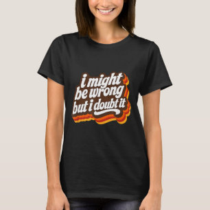 Camiseta Posso Estar Errado Mas Duvido É Engraçado Sarcasmo