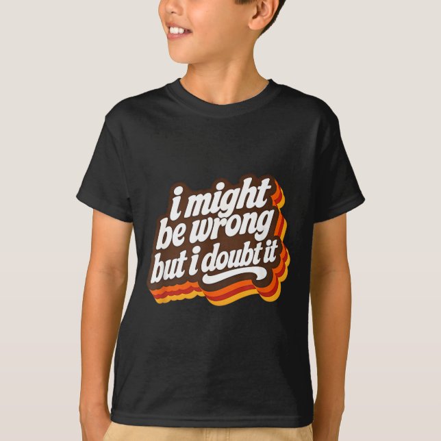 Camiseta Posso Estar Errado Mas Duvido Que Simpiada Sarcasm (Frente)