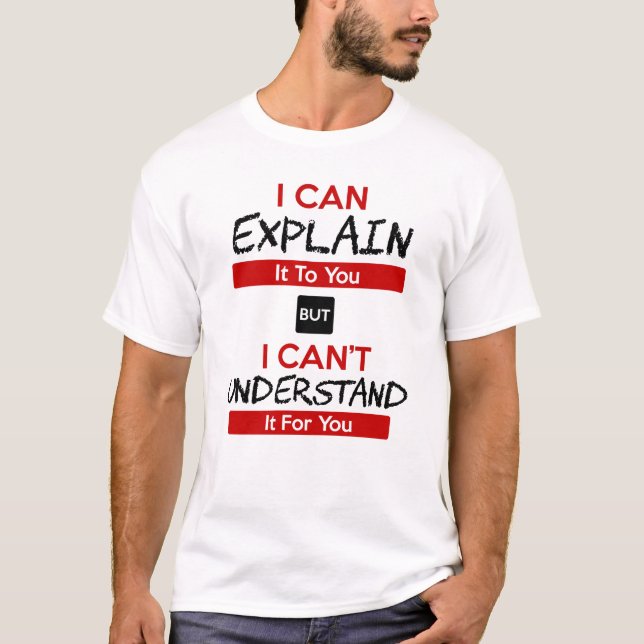Camiseta Posso explicar-te, mas não consigo compreender (Frente)