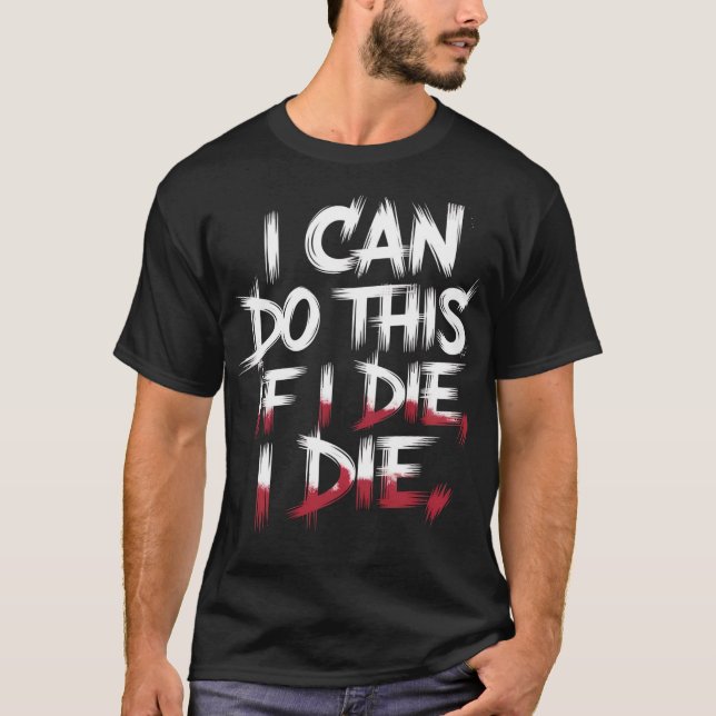 Camiseta Posso Fazer Isso Se Morrer - Engraçado. (Frente)