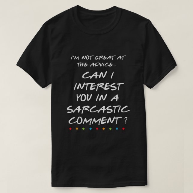 Camiseta Posso Interessá-Lo A Um Comentário Sarcástico Engr (Frente do Design)