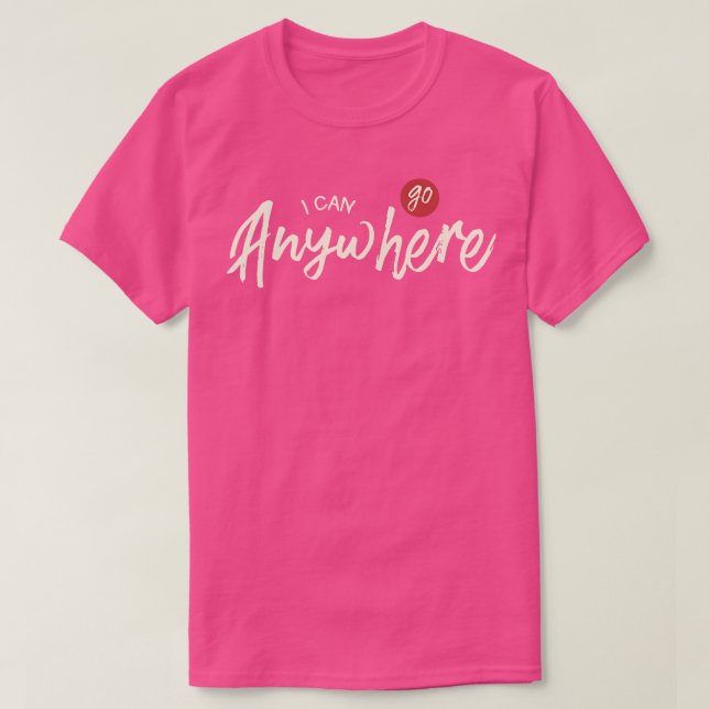 Camiseta Posso Ir A Qualquer Lugar (Frente do Design)