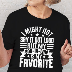 Camiseta Posso Não Dizer, Mas Meu Filho-De-Lei É Favorito.