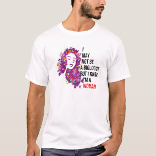 Camiseta Posso não ser biólogo, mas sei que sou uma mulher.
