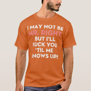 Camiseta Posso Não Ser O Sr. Certo, Mas Vou Falar Com Você