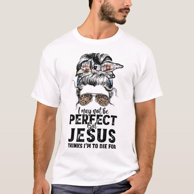 Camiseta Posso não ser perfeito, mas Jesus acha que vou mor (Frente)