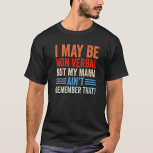 Camiseta Posso Não Ser Verbal, Mas A Minha Mãe Lembra-Se