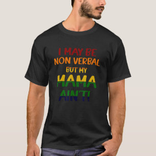 Camiseta Posso não ser verbal, mas minha mãe não é colorida