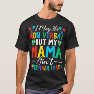 Camiseta Posso não ser verbal, mas minha mãe não se lembra 